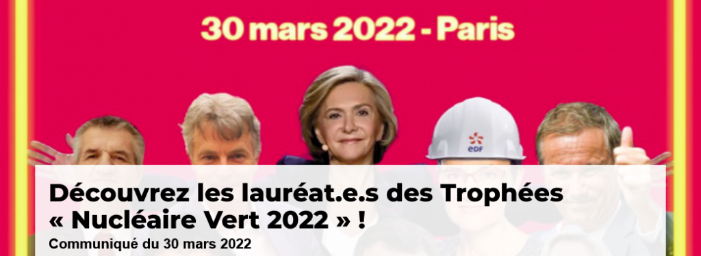 Lire la suite à propos de l’article Lauréat.e.s des Trophées « Nucléaire Vert 2022 »